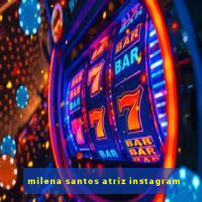 milena santos atriz instagram